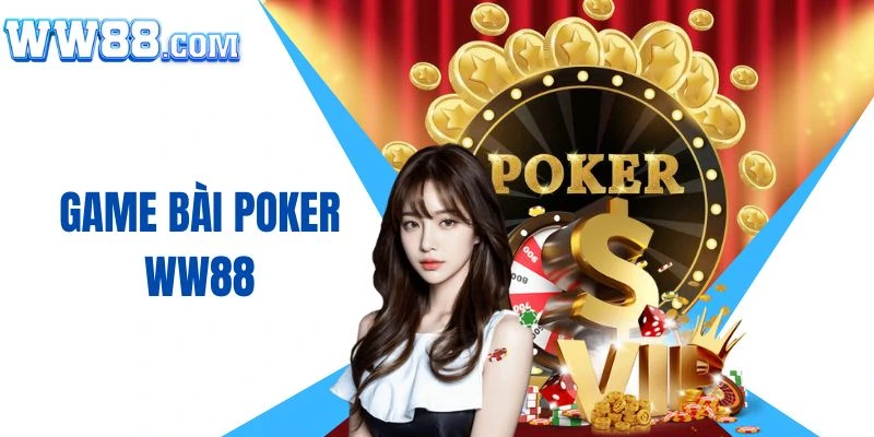 Giới thiệu về bài Poker WW88 cơ bản nhất