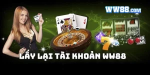 lấy lại tài khoản ww88